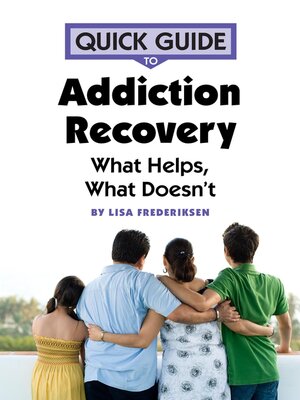 cover image of Quick Guide to Addiction Recovery: What Helps, What Doesn't